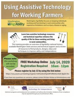 Using Assistive Technology for Working Farmers Washington AgrAbility focuses on keeping individuals working and functioning in rural communities who experience limitations such as injury, disease or aging.  This training provides an overview of AgrAbility national history; available Washington State services and technical support; and a review of resources to find products, designs, ideas and techniques to improve safety and independence.  Learn how assistive technology resources and technical expertise